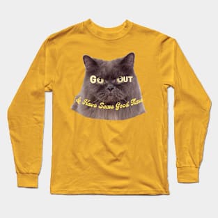 GO OUT & Have Some Good Time! Cat design Long Sleeve T-Shirt